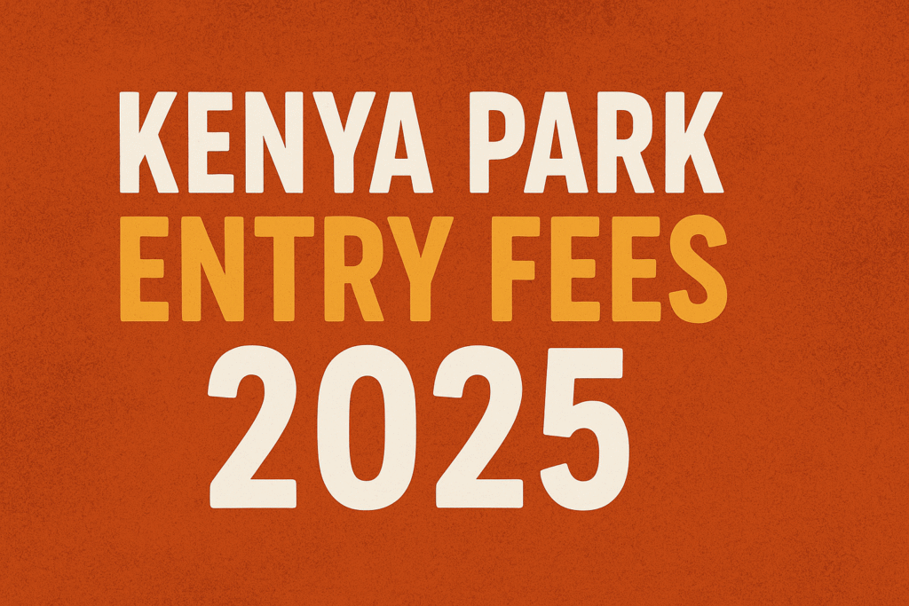 Kenya Park Entry Fees 2025
